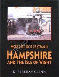Book cover of The Last Days of Steam in Hampshire / More Last Days of Steam in Hampshire and the Isle of Wight by ROBERTSON, Kevin & GLENN, D. Fereday